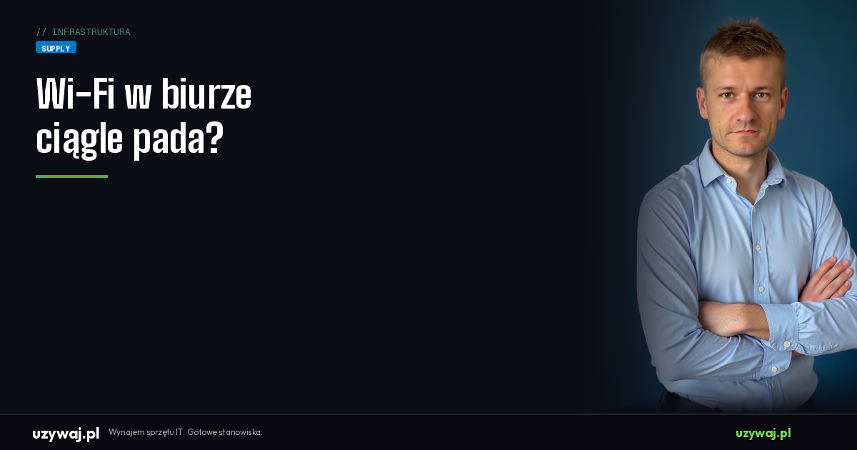 Wi-Fi w biurze ciągle pada? Jak to naprawić raz na zawsze