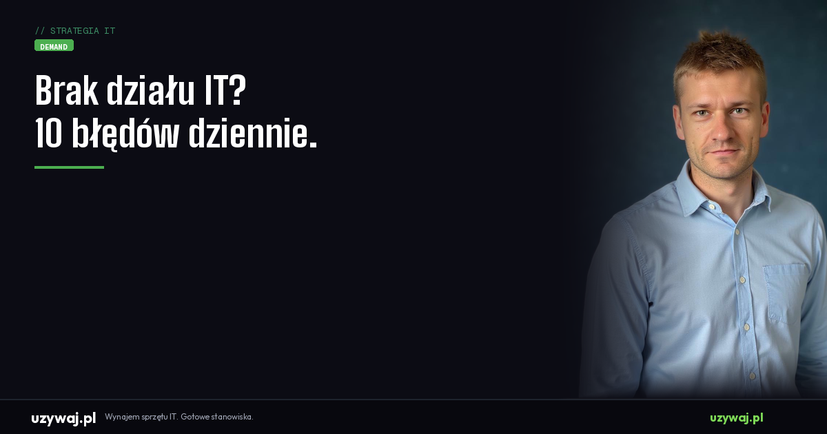 Nie masz działu IT? 10 błędów, które popełniasz codziennie